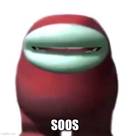 Amogus Sussy | SOOS | image tagged in amogus sussy | made w/ Imgflip meme maker
