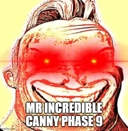 MR INCREDIBLE CANNY PHASE 9 | made w/ Imgflip meme maker
