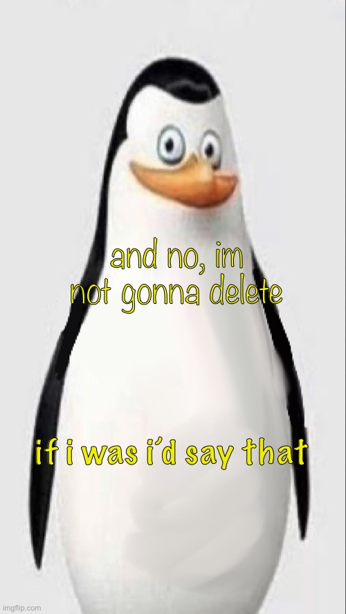 goofy | and no, im not gonna delete; if i was i’d say that | image tagged in homophobia caption | made w/ Imgflip meme maker