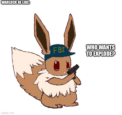 WARLOCK BE LIKE: WHO WANTS TO EXPLODE? | made w/ Imgflip meme maker