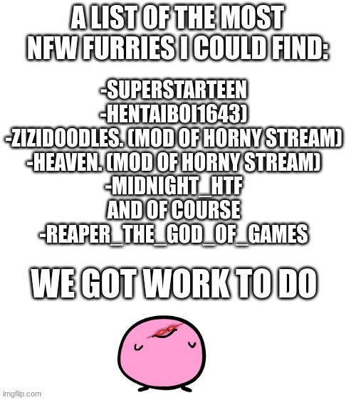 Hope it helps (Mod note: Heavans a furry? That makes him 10 times worse) | image tagged in anti furry | made w/ Imgflip meme maker