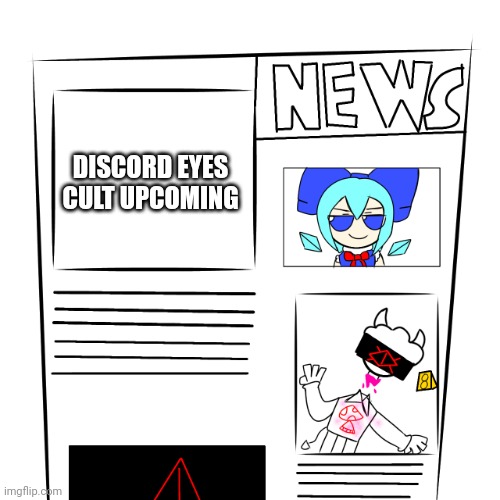 Important Annocement | DISCORD EYES CULT UPCOMING | image tagged in news paper | made w/ Imgflip meme maker