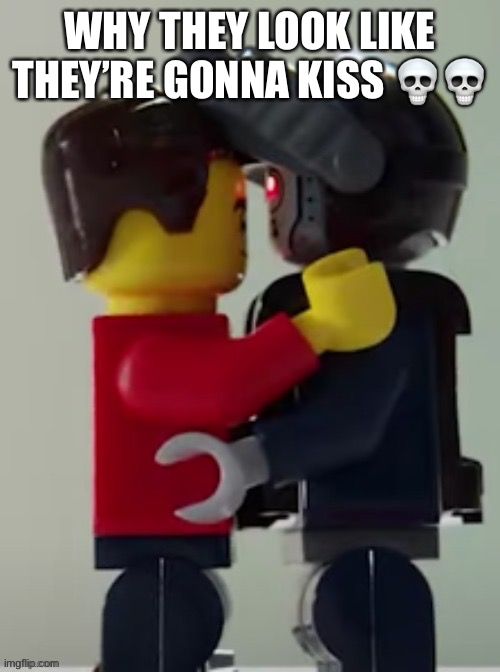 lego man bout to kiss that metal ass- | WHY THEY LOOK LIKE THEY’RE GONNA KISS 💀💀 | image tagged in lego man hugging a lego robot | made w/ Imgflip meme maker