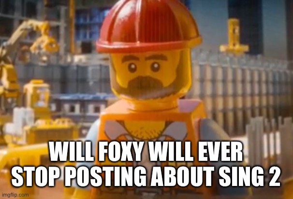 Dude been staring at your soul | WILL FOXY WILL EVER STOP POSTING ABOUT SING 2 | image tagged in dude been staring at your soul | made w/ Imgflip meme maker