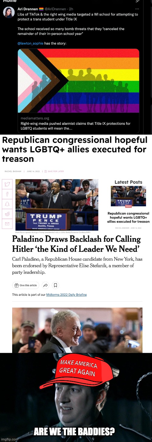At what point are republicans going to realize just how cartoonishly evil their party has become? | ARE WE THE BADDIES? | image tagged in are we the baddies,lgbtq,transgender,fascism,hitler,nazi | made w/ Imgflip meme maker