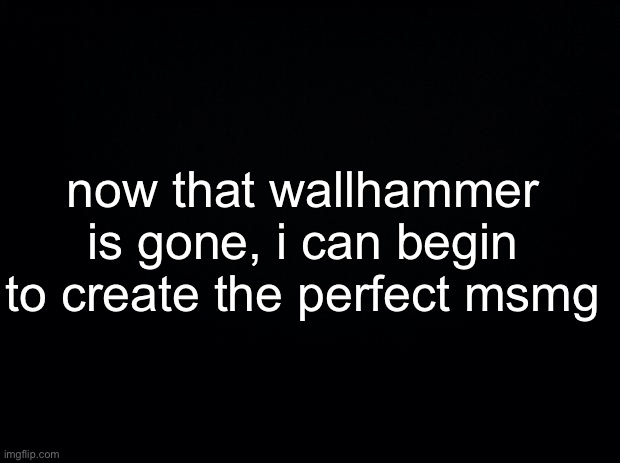 where’s your god NOW pissdrinkers | now that wallhammer is gone, i can begin to create the perfect msmg | made w/ Imgflip meme maker