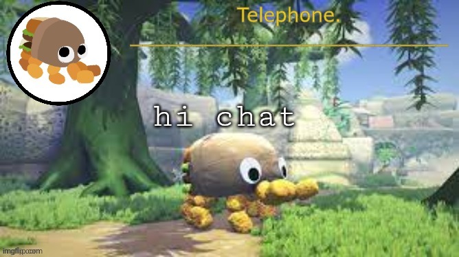 hi chat | image tagged in tele temp | made w/ Imgflip meme maker