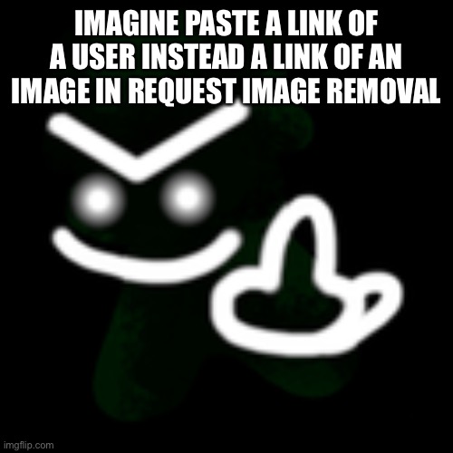 Jeremy Middle Finger | IMAGINE PASTE A LINK OF A USER INSTEAD A LINK OF AN IMAGE IN REQUEST IMAGE REMOVAL | image tagged in jeremy middle finger | made w/ Imgflip meme maker