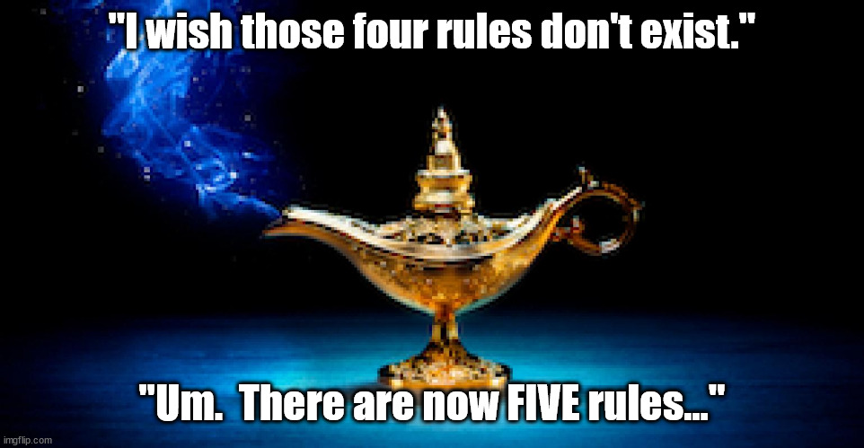 genie in a bottle | "I wish those four rules don't exist." "Um.  There are now FIVE rules..." | image tagged in genie in a bottle | made w/ Imgflip meme maker