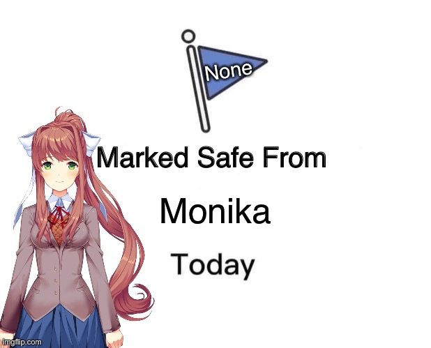 Uh oh | None; Monika | image tagged in ddlc,memes | made w/ Imgflip meme maker