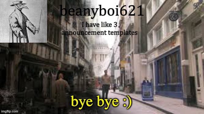 Medival beany | bye bye :) | image tagged in medival beany | made w/ Imgflip meme maker