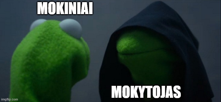 Evil Kermit | MOKINIAI; MOKYTOJAS | image tagged in memes,evil kermit | made w/ Imgflip meme maker