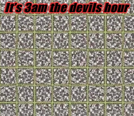 It’s 3am the devils hour | made w/ Imgflip meme maker
