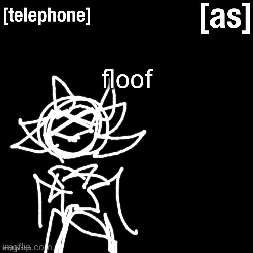 floof | image tagged in telephone | made w/ Imgflip meme maker