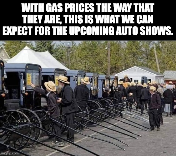 Auto show | WITH GAS PRICES THE WAY THAT THEY ARE, THIS IS WHAT WE CAN EXPECT FOR THE UPCOMING AUTO SHOWS. | image tagged in gas prices | made w/ Imgflip meme maker