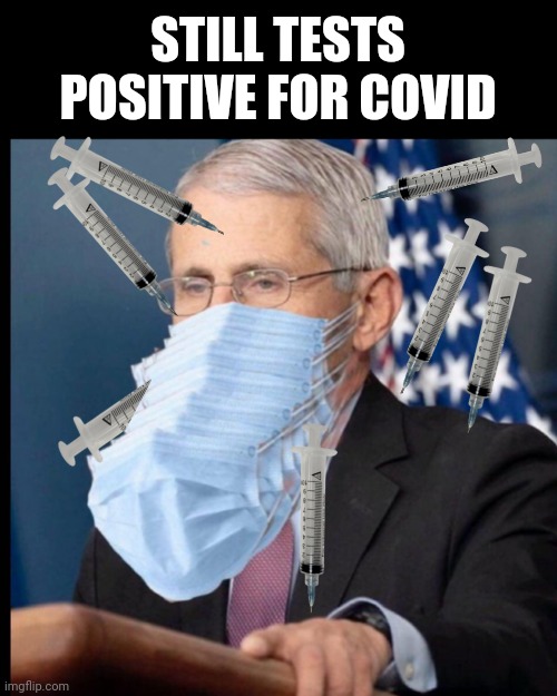 Fauci's masks | STILL TESTS POSITIVE FOR COVID | image tagged in fauci's masks | made w/ Imgflip meme maker