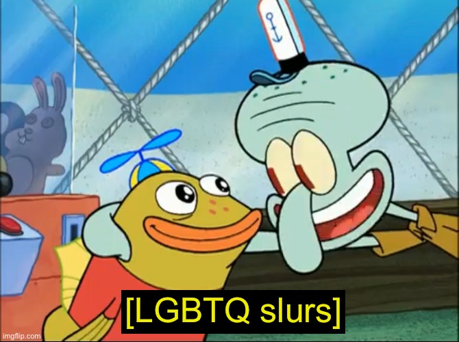 [LGBTQ slurs] | made w/ Imgflip meme maker
