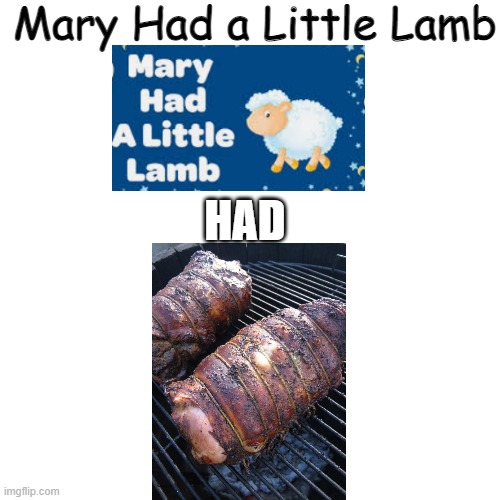 2022 Emphasis on the word HAD. | Mary Had a Little Lamb; HAD | image tagged in memes,blank transparent square,dark humor,funny memes,true story,bige | made w/ Imgflip meme maker