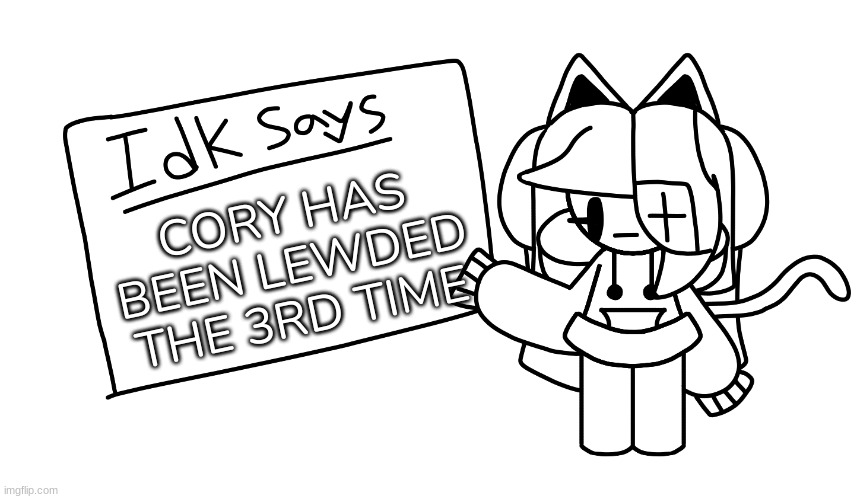 -I_A_L-'s Announcement Template | CORY HAS BEEN LEWDED THE 3RD TIME | image tagged in -i_a_l-'s announcement template,idk,stuff,s o u p,carck | made w/ Imgflip meme maker