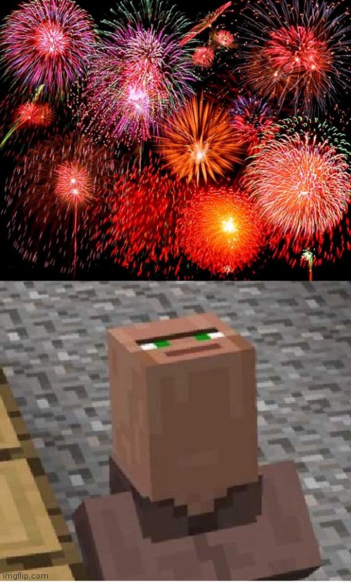 kids be like | image tagged in fireworks,minecraft villager looking up | made w/ Imgflip meme maker