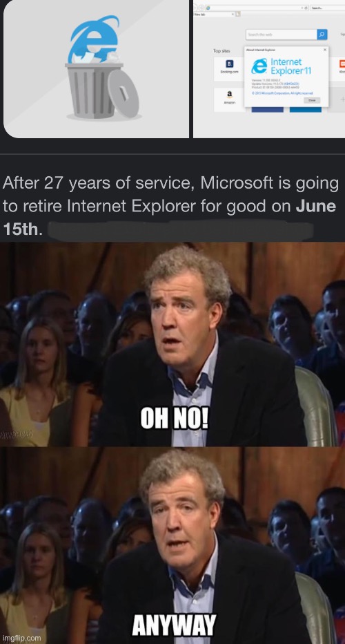 I bet Internet Explorer was used solely for downloading Chrome and Firefox | image tagged in oh no anyway,memes,internet explorer | made w/ Imgflip meme maker