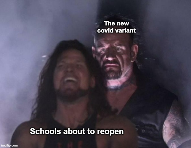 Pretty much |  The new covid variant; Schools about to reopen | image tagged in man behind man | made w/ Imgflip meme maker