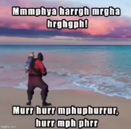 mmmphya harrgh mrgha hrghgph! | image tagged in mmmphya harrgh mrgha hrghgph | made w/ Imgflip meme maker