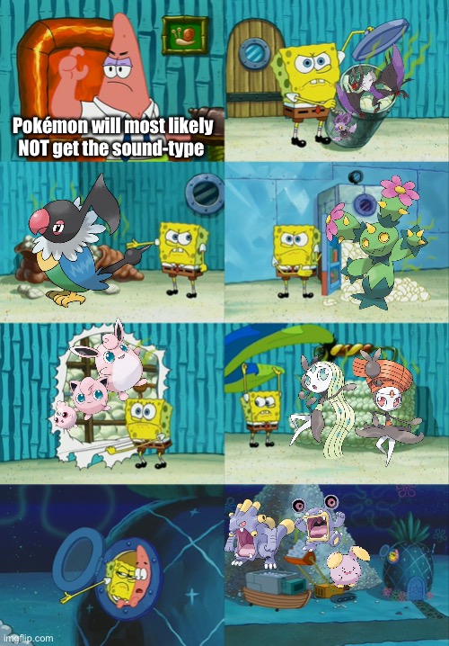 Sound Type | Pokémon will most likely NOT get the sound-type | image tagged in spongebob diapers meme | made w/ Imgflip meme maker