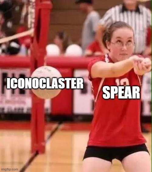 Volleyball Fail | ICONOCLASTER; SPEAR | image tagged in volleyball fail | made w/ Imgflip meme maker