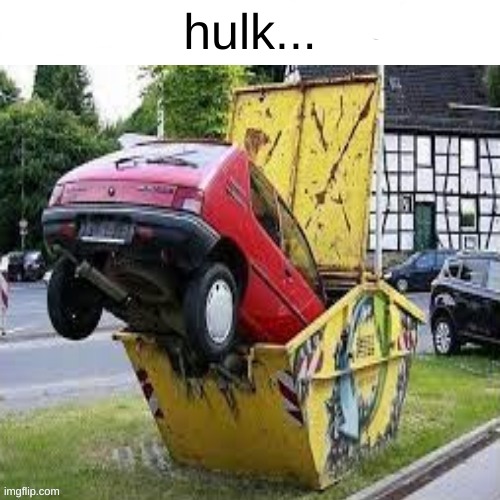 how | hulk... | image tagged in fail,hulk | made w/ Imgflip meme maker