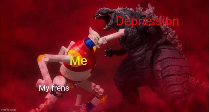Depression; Me; My frens | made w/ Imgflip meme maker