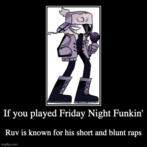 Ruv | image tagged in demotivationals,ruv,friday night funkin | made w/ Imgflip demotivational maker