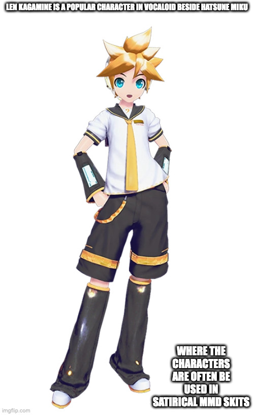 Len Kagamine | LEN KAGAMINE IS A POPULAR CHARACTER IN VOCALOID BESIDE HATSUNE MIKU; WHERE THE CHARACTERS ARE OFTEN BE USED IN SATIRICAL MMD SKITS | image tagged in vocaloid,kagamine len,memes | made w/ Imgflip meme maker
