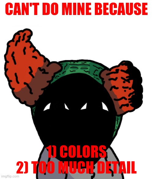 Live Alternate Tricky reaction | CAN'T DO MINE BECAUSE; 1) COLORS

2) TOO MUCH DETAIL | image tagged in live alternate tricky reaction | made w/ Imgflip meme maker