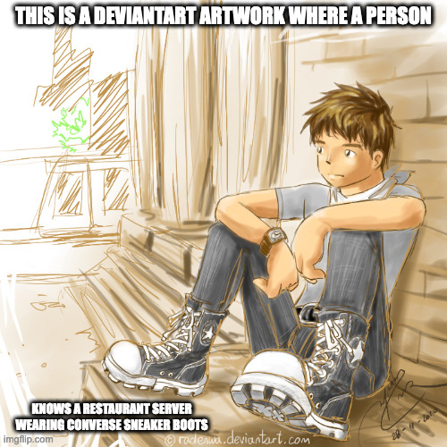 Original Realistic Artwork on Deviantart | THIS IS A DEVIANTART ARTWORK WHERE A PERSON; KNOWS A RESTAURANT SERVER WEARING CONVERSE SNEAKER BOOTS | image tagged in deviantart,memes,artwork | made w/ Imgflip meme maker