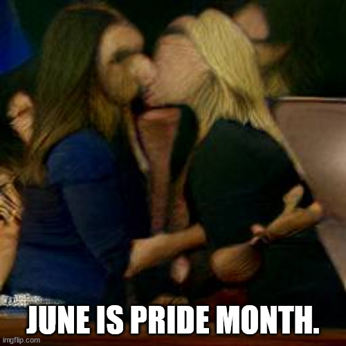 JUNE IS PRIDE MONTH. | made w/ Imgflip meme maker