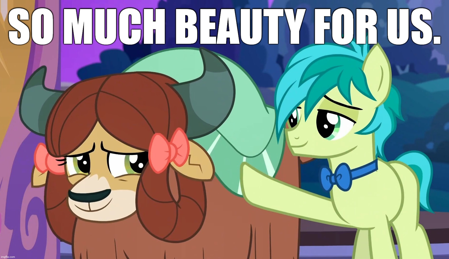 SO MUCH BEAUTY FOR US. | made w/ Imgflip meme maker