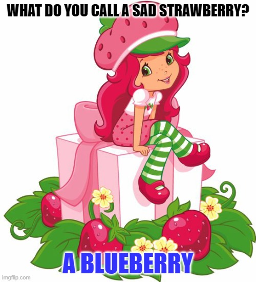 Daily Bad Dad Joke June 16 2022 | WHAT DO YOU CALL A SAD STRAWBERRY? A BLUEBERRY | image tagged in strawberry | made w/ Imgflip meme maker