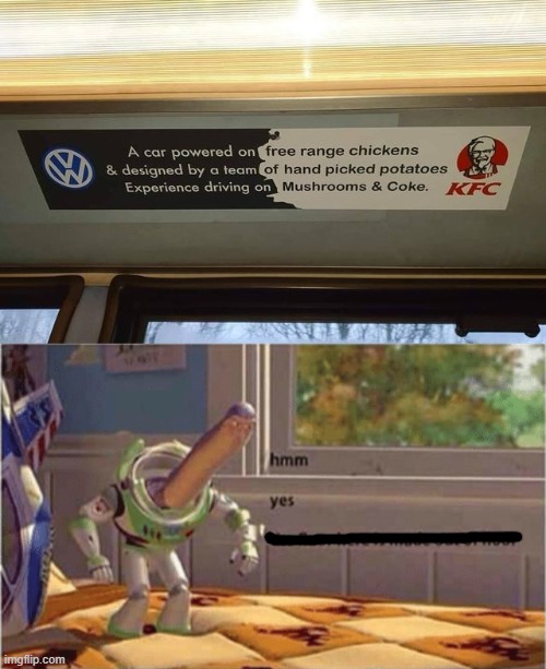 Makes sense | image tagged in hmm yes the floor here is made out of floor,kfc,volkswagon | made w/ Imgflip meme maker