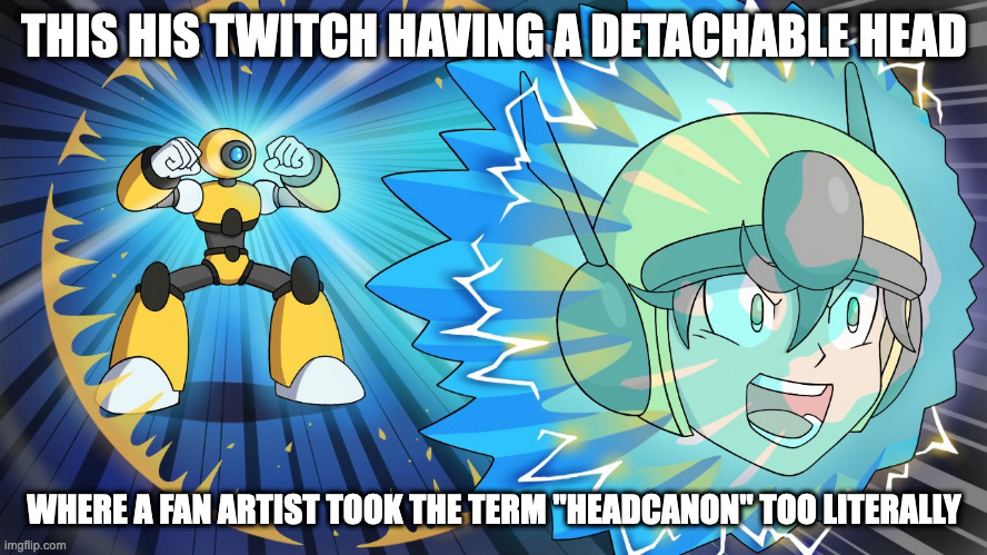 Headless Twitch | THIS HIS TWITCH HAVING A DETACHABLE HEAD; WHERE A FAN ARTIST TOOK THE TERM "HEADCANON" TOO LITERALLY | image tagged in megaman,memes,fanart | made w/ Imgflip meme maker