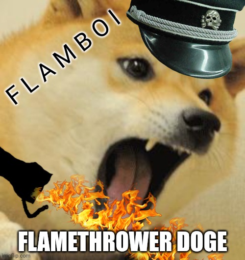 F L A M B O I; FLAMETHROWER DOGE | made w/ Imgflip meme maker