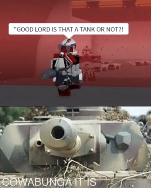 meme test #1 | image tagged in good lord is that a tank or not,panzer cowabunga it is | made w/ Imgflip meme maker