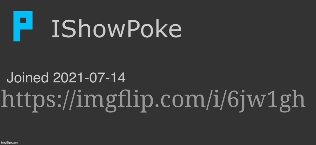 Meme plug | https://imgflip.com/i/6jw1gh | image tagged in ishowpoke dark mode temp | made w/ Imgflip meme maker