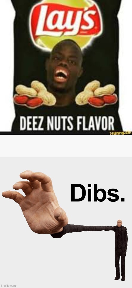 meme test #2 | image tagged in deez nuts chips,dibs | made w/ Imgflip meme maker