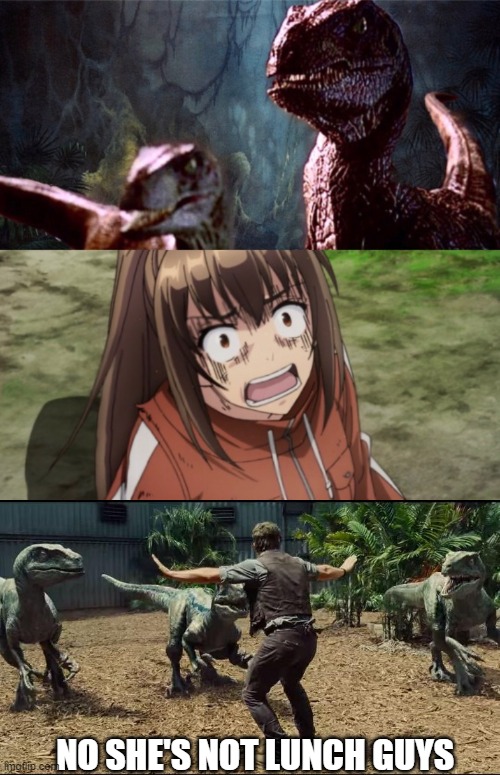 Inou is lucky I can keep raptors away from her | NO SHE'S NOT LUNCH GUYS | made w/ Imgflip meme maker