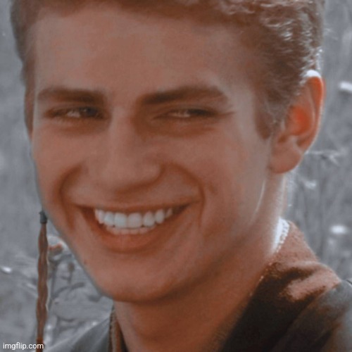 Smile Anakin | image tagged in smile anakin | made w/ Imgflip meme maker