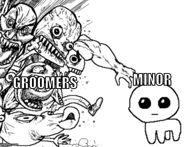 Minor vs Groomers | GROOMERS; MINOR | image tagged in innocent creature causes a shitstorm | made w/ Imgflip meme maker