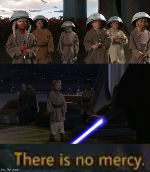 High Quality No mercy for the Jedi Younglings Blank Meme Template