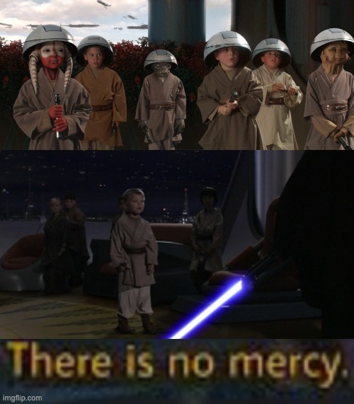 New template | image tagged in anakin kills younglings,have mercy please | made w/ Imgflip meme maker