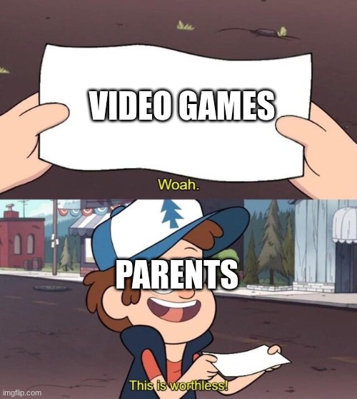 Gravity Falls Meme | VIDEO GAMES; PARENTS | image tagged in gravity falls meme | made w/ Imgflip meme maker